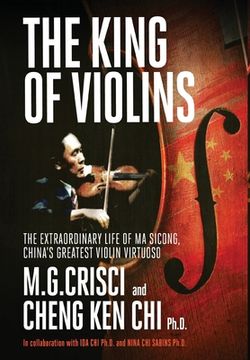 portada The King of Violins: The Extraordinary Life of Ma Sciong, China's Greatest Violin Virtuoso (en Inglés)