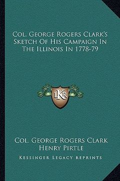 portada col. george rogers clark's sketch of his campaign in the illinois in 1778-79 (en Inglés)