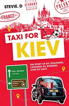 portada Taxi for Kiev: The Story of Six Strangers, Crossing Six Borders, Over Six Days (en Inglés)