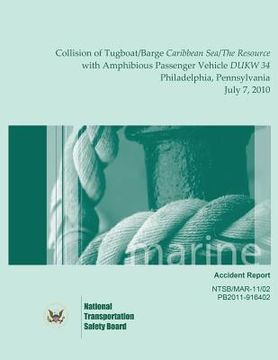 portada Marine Accident Report Collision of Tugboat/Barge Caribbean Sea/The Resource with Amphibious Passenger Vehicle DUKW 34 Philadelphia, Pennsylvania July (en Inglés)