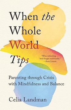 portada When the Whole World Tips: Parenting Through Crisis With Mindfulness and Balance (en Inglés)