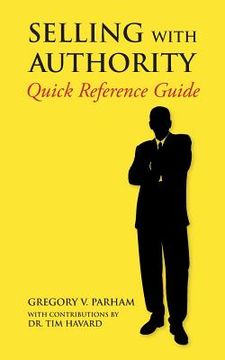 portada Selling With Authority: Quick Reference Guide (en Inglés)