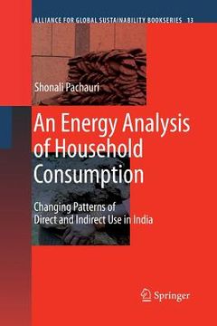 portada An Energy Analysis of Household Consumption: Changing Patterns of Direct and Indirect Use in India (en Inglés)