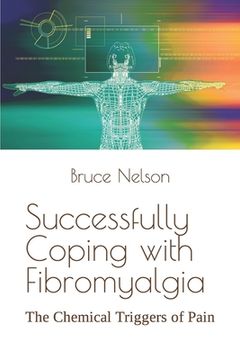 portada Successfully Coping with Fibromyalgia: The Chemical Triggers of Pain