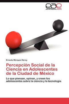 portada percepci n social de la ciencia en adolescentes de la ciudad de m xico (in Spanish)