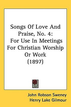 portada songs of love and praise, no. 4: for use in meetings for christian worship or work (1897) (in English)