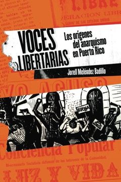 portada Voces Libertarias: Los Orígenes del Anarquismo en Puerto Rico (in Spanish)