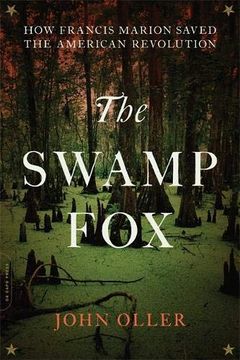 portada The Swamp Fox: How Francis Marion Saved the American Revolution (en Inglés)