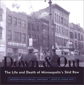 portada Down and Out: The Life and Dealth of Minneapolis's Skid Row: The Life and Death of Minneapolis's Skid row (Minnesota) (in English)