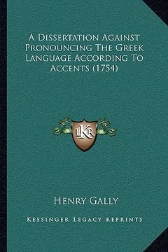 portada a dissertation against pronouncing the greek language according to accents (1754) (en Inglés)