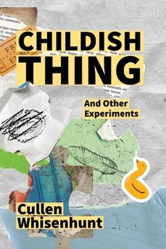 portada Childish Thing and Other Experiments (en Inglés)