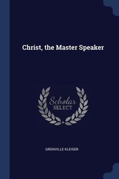 portada Christ, the Master Speaker (en Inglés)