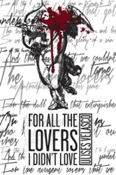 portada For all the Lovers i Didn't Love (en Inglés)