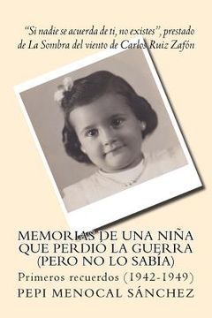 portada Memorias de una niña que perdió la guerra (pero no lo sabía): Primeros recuerdos (1942-1949)