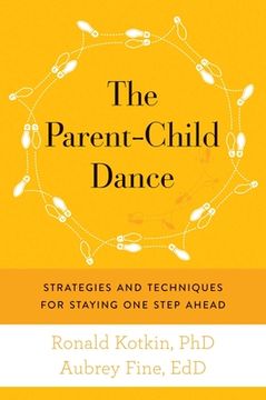 portada The Parent-Child Dance: Strategies and Techniques for Staying One Step Ahead (in English)