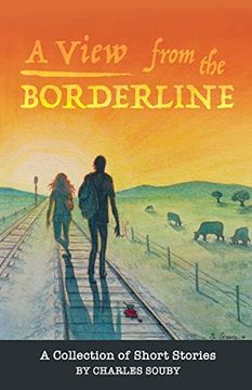 portada A View From the Borderline: A Collection of Short Stories by Charles Souby (en Inglés)