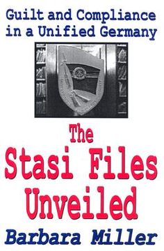 portada the stasi files unveiled: guilt and compliance in a unified germany