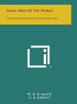 portada Small Arms of the World: The Basic Manual of Military Small Arms (en Inglés)