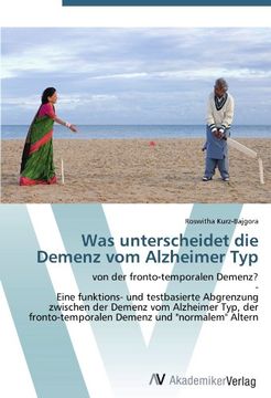 portada Was unterscheidet die Demenz vom Alzheimer Typ: von der fronto-temporalen Demenz? - Eine funktions- und testbasierte Abgrenzung zwischen der Demenz ... Demenz und "normalem" Altern (in German)