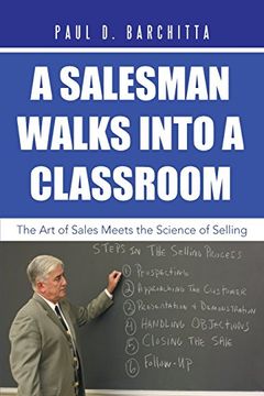 portada A Salesman Walks Into a Classroom: The art of Sales Meets the Science of Selling (en Inglés)