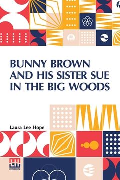 portada Bunny Brown And His Sister Sue In The Big Woods (en Inglés)