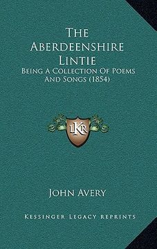 portada the aberdeenshire lintie: being a collection of poems and songs (1854)