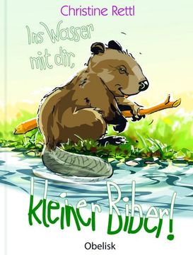 portada Ins Wasser mit Dir, Kleiner Biber! (in German)