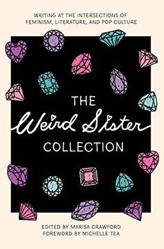 portada The Weird Sister Collection: Writing at the Intersections of Feminism, Literature, and pop Culture 
