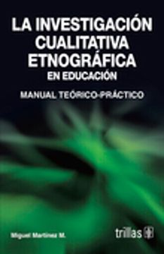 portada La Investigación Cualitativa Etnográfica en Educación. Manual Teórico-Práctico (in Spanish)