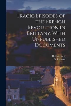 portada Tragic Episodes of the French Revolution in Brittany, With Unpublished Documents (in English)