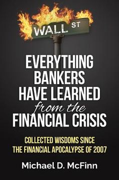 portada Everything Bankers have Learned from the Financial Crisis: Collected wisdoms since the Financial Apocalypse (en Inglés)