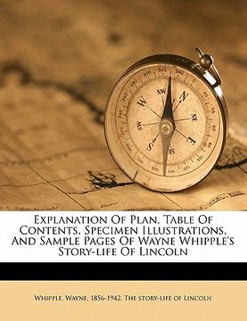 portada explanation of plan, table of contents, specimen illustrations, and sample pages of wayne whipple's story-life of lincoln