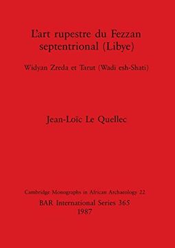 portada L'Art Rupestre du Fezzan Septentrional (Libye): Widyan Zreda et Tarut (Wadi Esh-Shati) (365) (British Archaeological Reports International Series) (in French)