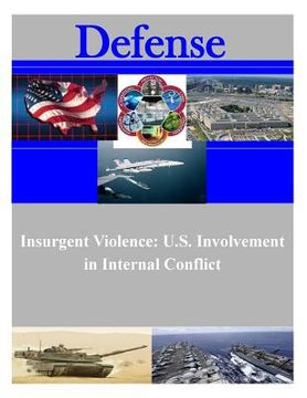 portada Insurgent Violence: U.S. Involvement in Internal Conflict (en Inglés)