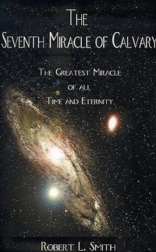 portada the seventh miracle of calvary: the greatest miracle of all time and eternity