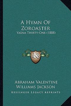 portada a hymn of zoroaster: yasna thirty-one (1888)