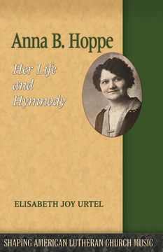portada Anna B. Hoppe: Her Life and Hymnody 