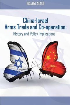 portada China-Israel Arms Trade and Co-operation: History and Policy Implications (en Inglés)