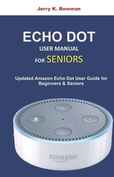 portada Echo Dot User Manual for Seniors: Updated Amazon Dot User Guide for Beginners and Seniors