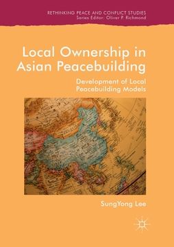 portada Local Ownership in Asian Peacebuilding: Development of Local Peacebuilding Models (in English)