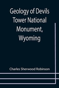 portada Geology of Devils Tower National Monument, Wyoming; A Contribution to General Geology (en Inglés)