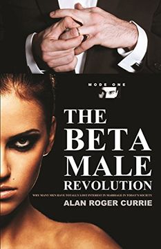 portada THE BETA MALE REVOLUTION: Why Many Men Have Totally Lost Interest in Marriage in Today's Society