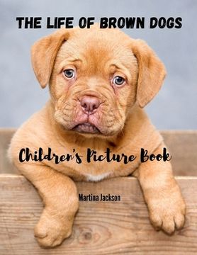 portada The Life Of Brown Dogs: Children's Picture Book (en Inglés)