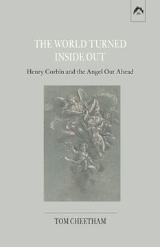 portada The World Turned Inside Out: Henry Corbin and the Angel Out Ahead (in English)
