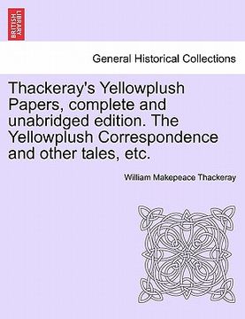 portada thackeray's yellowplush papers, complete and unabridged edition. the yellowplush correspondence and other tales, etc.