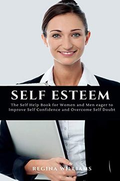 portada Self Esteem: The Self Help Book for Women and men Eager to Improve Self Confidence and Overcome Self Doubt (en Inglés)