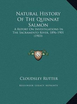 portada natural history of the quinnat salmon: a report on investigations in the sacramento river, 1896-1901 (1903) (en Inglés)