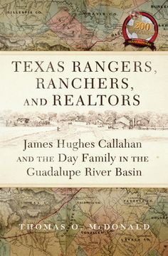 portada Texas Rangers, Ranchers, and Realtors: James Hughes Callahan and the day Family in the Guadalupe River Basin (en Inglés)