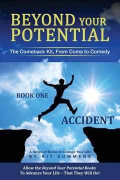 portada Beyond Your Potential: Accident: The Comeback Kit, From Coma To Comedy (en Inglés)