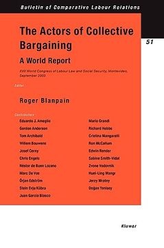portada the actors of collective bargaining, a world report. world congress of labour law and social security, september 2003 (en Inglés)